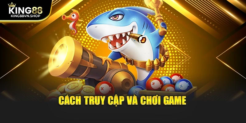 Cách truy cập và chơi game