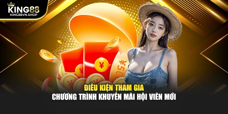 Điều kiện tham gia chương trình khuyến mãi hội viên mới