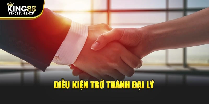 Điều kiện trở thành đại lý