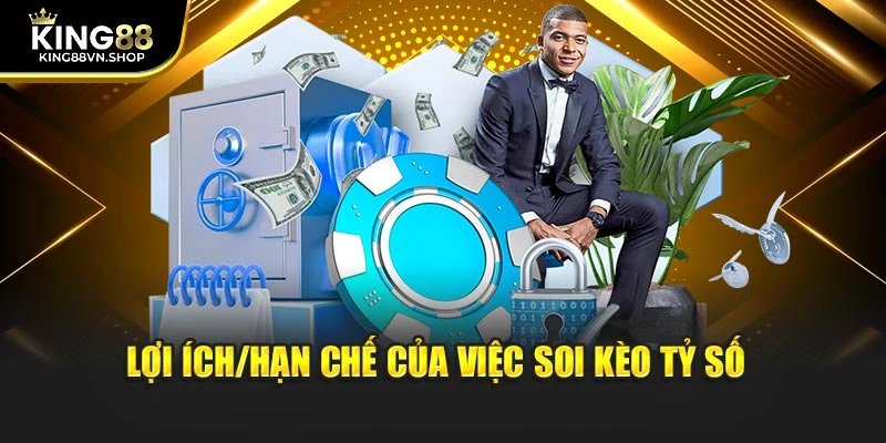 Lợi ích/hạn chế của việc soi kèo tỷ số 