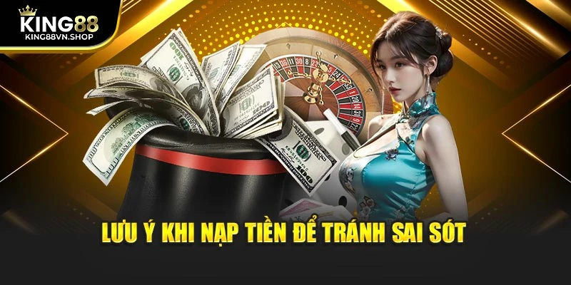 Lưu ý khi nạp tiền để tránh sai sót