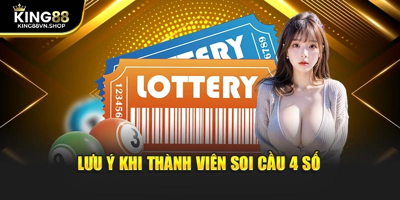 Lưu ý khi thành viên soi cầu 4 số