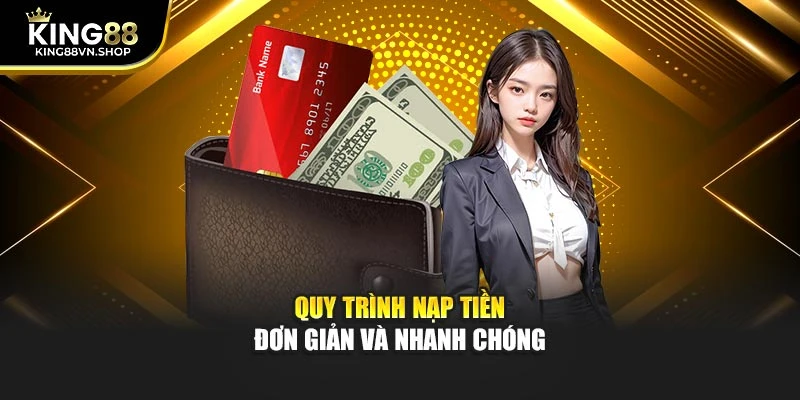 Quy trình nạp tiền đơn giản và nhanh chóng