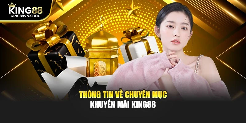 Thông tin về chuyên mục khuyến mãi KING88