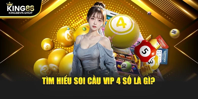 Tìm hiểu soi cầu vip 4 số là gì?