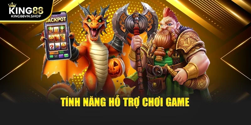 Tính năng hỗ trợ chơi game